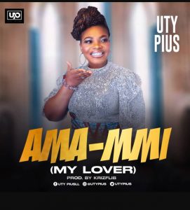 DOWNLOAD MP3: Uty Pius - Ama Mmi (My Lover)