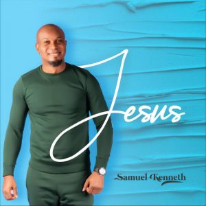 DOWNLOAD MP3: Samuel Kenneth - Jesus