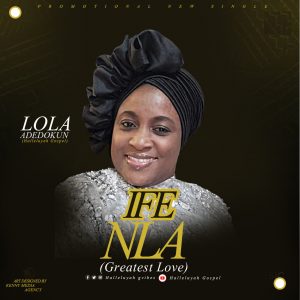 DOWNLOAD MP3: Lola Adedokun - Ife Nla (Greatest Love)