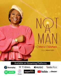 DOWNLOAD MP3: Mercy Osaghale - Not A Man