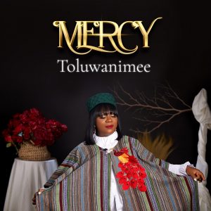 DOWNLOAD MP3: Toluwanimee - Mercy