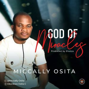 Music Video: Miccally Osita – God Of Miracles