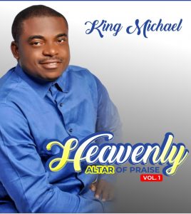 Minister King Michael - Heavenly Altar Of Praise (Vol. 1) | [Album + Mp3 Download]