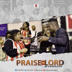 DOWNLOAD MP3: Mr M & Revelation - Praise The Lord