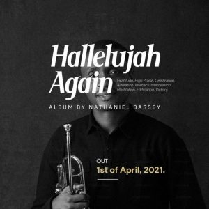 Nathaniel Bassey Set To Release New Album Hallelujah Again