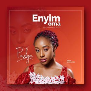 DOWNLOAD MP3: Paulyn - Enyim Oma (My Very Good Friend)
