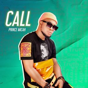 DOWNLOAD MP3: Prince Micah - Call