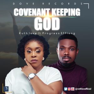 DOWNLOAD MP3: Ruth Love - Covenant Keeping God ft Progress Effiong