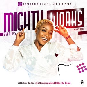 DOWNLOAD MP3: BM Bliss - Mighty Works