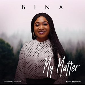 DOWNLOAD MP3: Bina - My Matter