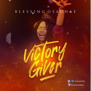 DOWNLOAD MP3: Blessing Osaghae - Victory Giver