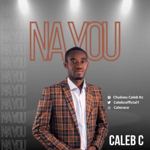 DOWNLOAD MP3: Caleb C - Na You