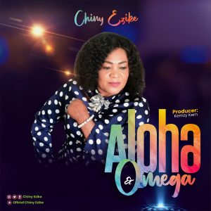 DOWNLOAD MP3: Chiny Ezike - Alpha and Omega