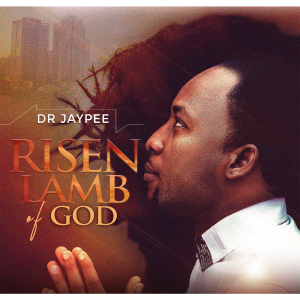 DOWNLOAD MP3: Dr Jay Pee - Risen Lamb of God
