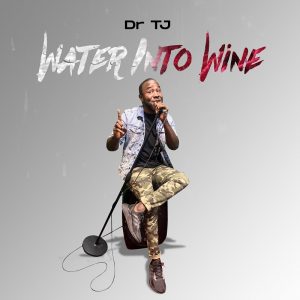DOWNLOAD MP3: Dr TJ - Water Into Wine