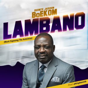 DOWNLOAD MP3: Ekerete Jackson BOEKOM - Lambano
