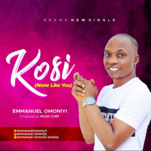 DOWNLOAD MP3: Emmanuel Omoniyi - Kosi