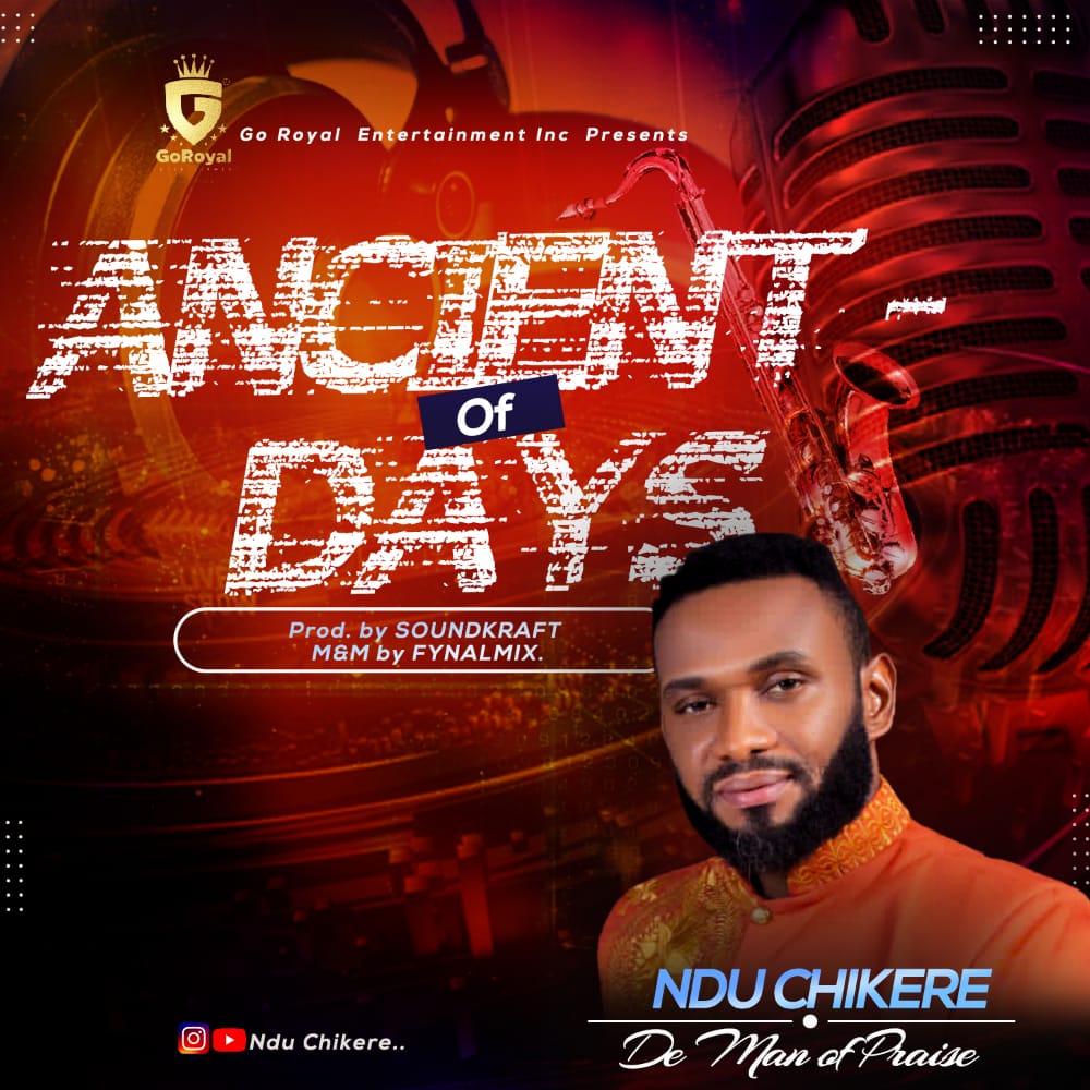DOWNLOAD MP3: Ndu Chikere - Ancient Of Days