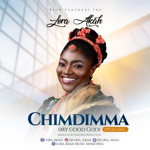 DOWNLOAD MP3: Lora Akah - Chimdimma (My Good God)