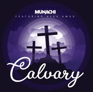DOWNLOAD MP3: MUNACHi - Calvary ft Alex Amos