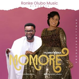 DOWNLOAD MP3: Ronke Olubo - Momore ft Mike Abdul