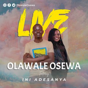 DOWNLOAD MP3: Olawale Osewa - Live ft Ini Adesanya
