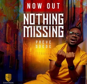 DOWNLOAD MP3: Preye Odede - Nothing Missing