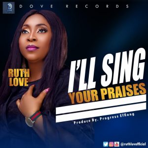 DOWNLOAD MP3: Ruth Love - I'll Sing Your Praises