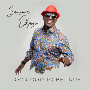 DOWNLOAD MP3: Sammie Okposo - Too Good To Be True