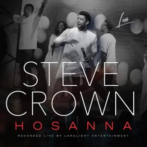 DOWNLOAD MP3: Steve Crown - Hossana