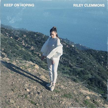 DOWNLOAD MP3: Riley Clemmons - Keep On Hoping (New Version)
