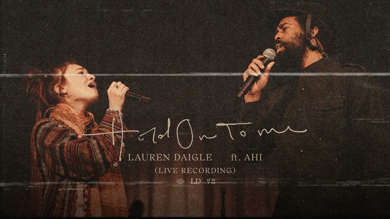 DOWNLOAD MP3: Lauren Daigle - Hold On To Me Ft. AHI (Live) + Lyrics