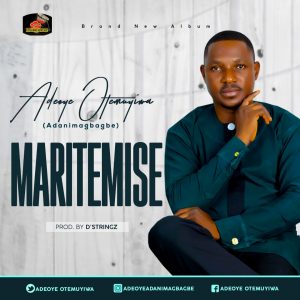 DOWNLOAD MP3: Adeoye Otemuyiwa-Adanimagbagbe - Maritemise
