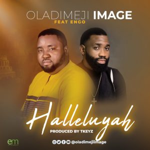 DOWNLOAD MP3: Oladimeji Image – Halleluyah ft Engo