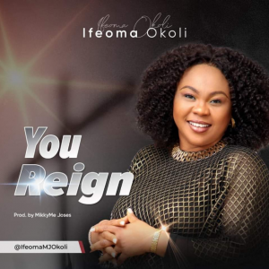DOWNLOAD MP3: Ifeoma Okoli - You Reign