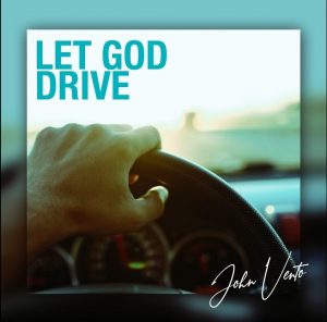 John Vento – Let God Drive
