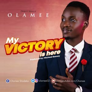 DOWNLOAD MP3: Olamee - My Victory Is Here