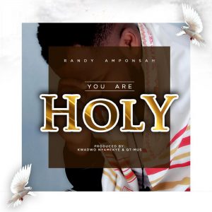 Randy Amponsah – You Are Holy