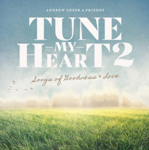 DOWNLOAD MP3: Andrew Greer & Friends – Tune My Heart 2 (Songs of Goodness & Love)