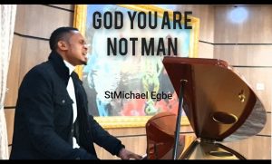 DOWNLOAD MP3: StMichael Egbe - God, You Are Not Man