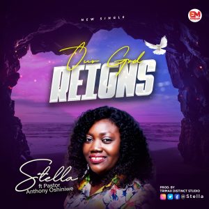 Our God Reigns by Stella and Pastor Anthony Oshiniwe