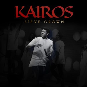 DOWNLOAD ALBUM Steve Crown - Kairos | [Album + Mp3 Download]