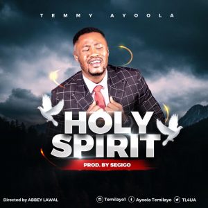 DOWNLOAD MP3: Temmy Ayoola - Holy Spirit