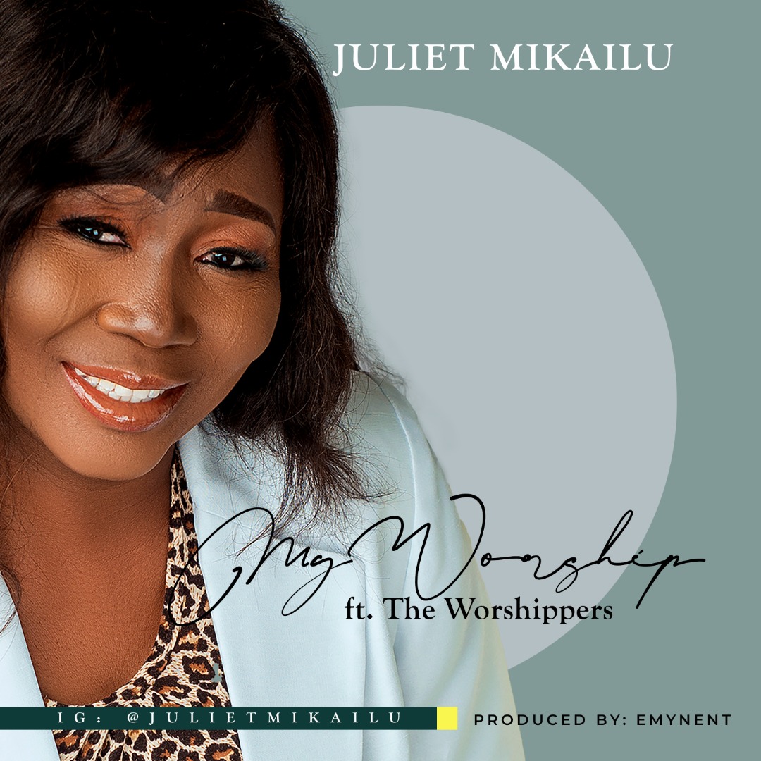 Download Juliet Mikailu My Worship
