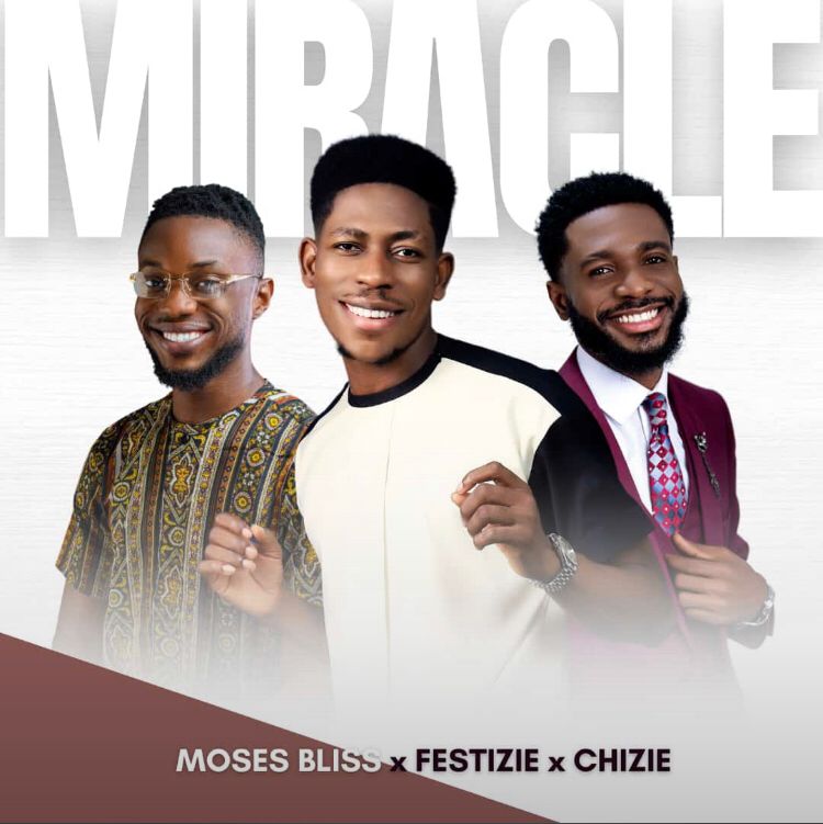 Download Mp3: Moses Bliss - Miracle Ft. Festizie, Chizie