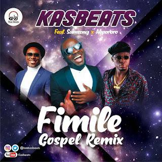 Download Mp3: Kasbeats - Fi Mi Le ft Samsong x Akpororo + Baba