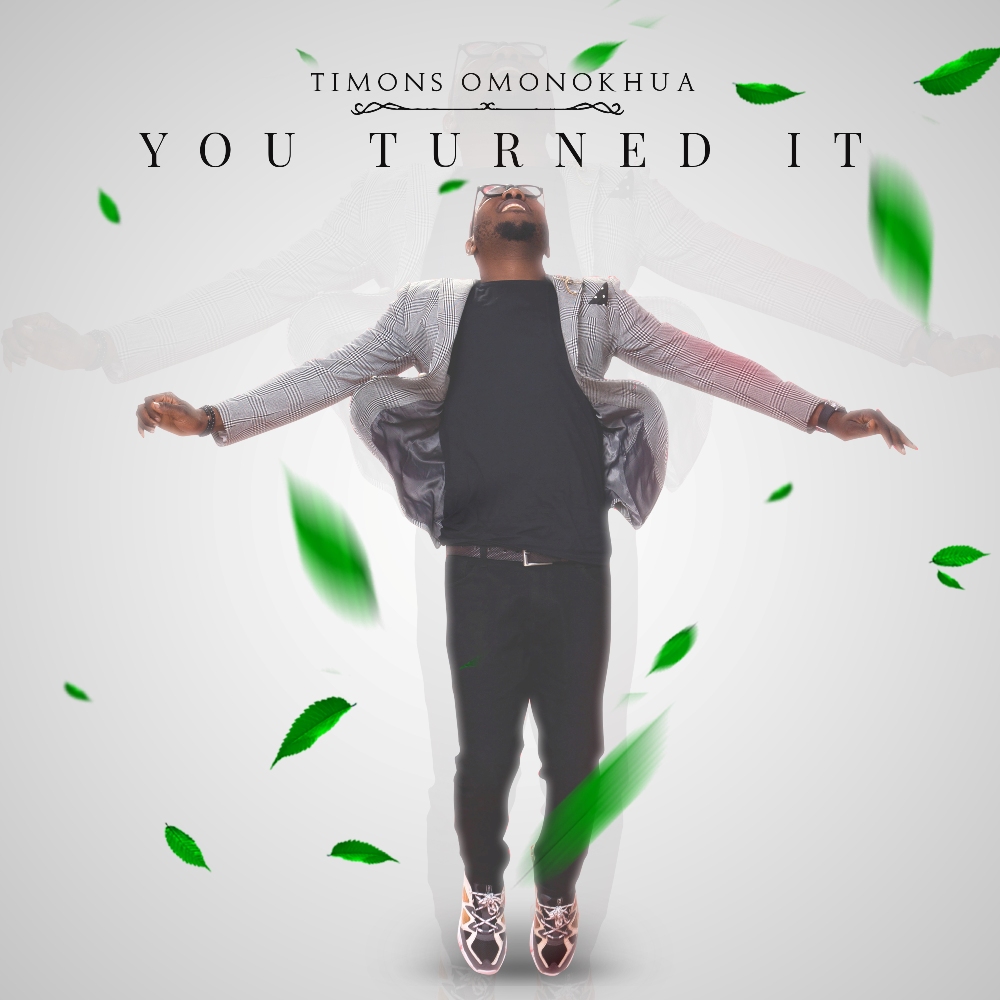 Download Mp3: Timons Omonokhua - You Turned It