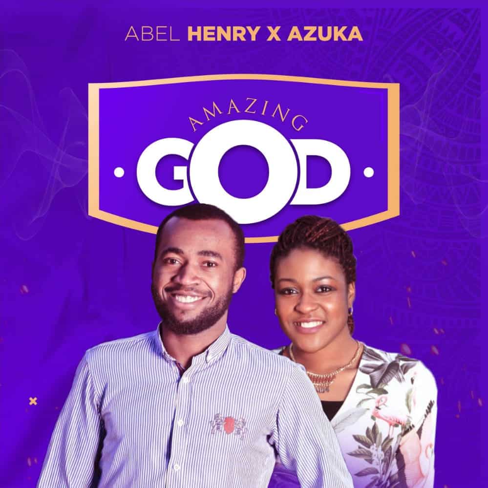 Download Mp3: Abel Henry - Amazing God ft Azuka