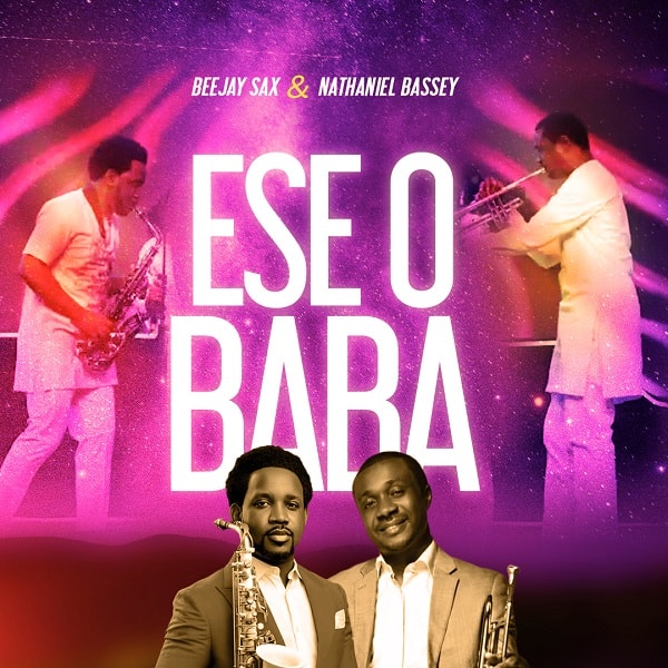 Download Mp3: Beejay Sax - Ese O Baba ft Nathaniel Bassey