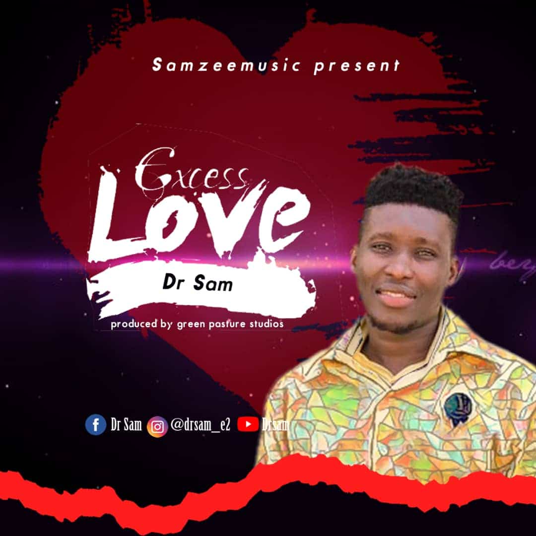 Download Mp3: Dr Sam - Excess Love